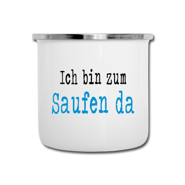 Junggesellenabschied Emaille Tasse - Ich bin zum Saufen da - Junggesellenabschied