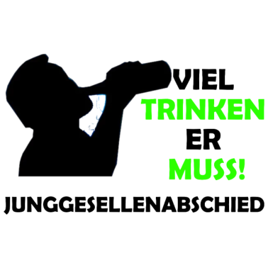 Motiv Viel trinken er muss Junggesellenabschied
