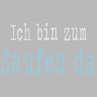 Motiv Ich bin zum Saufen da - Junggesellenabschied