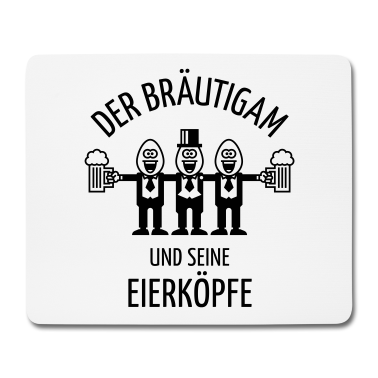 Junggesellenabschied Mousepad - Der Bräutigam Und Seine Eierköpfe (JGA / 1C)