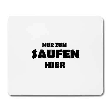 Junggesellenabschied Mousepad - Nur zum saufen hier Junggesellenabschied