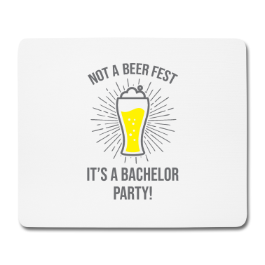 Junggesellenabschied Mousepad - Es ist kein Bierfest, Junggesellenabschied