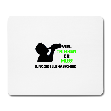 Junggesellenabschied Mousepad - Viel trinken er muss Junggesellenabschied