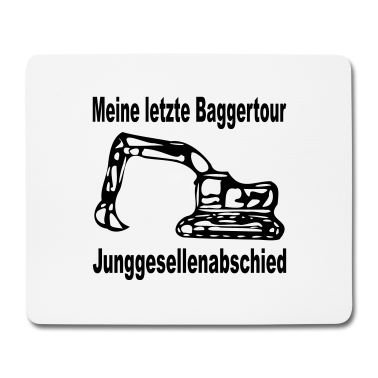 Junggesellenabschied Mousepad - Junggesellenabschied - Einmal noch baggern