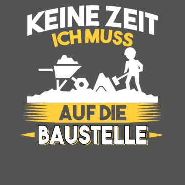 Motiv Keine Zeit ich muss auf die Baustelle Bauherr