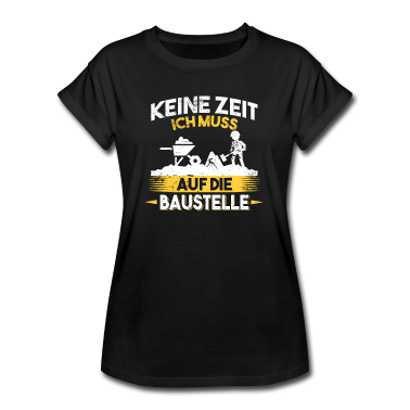 Einzug T-Shirt - Keine Zeit ich muss auf die Baustelle Bauherr