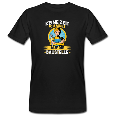 Einzug T-Shirt - Keine Zeit ich muss auf die Baustelle Bauherr