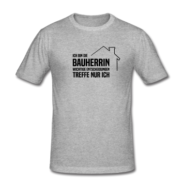 Einzug T-Shirt - Bauherrin Entscheidungen treffe ich selbst