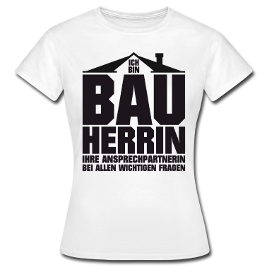 Einzug T-Shirt - Bauherrin wichtige Ansprechpartnerin