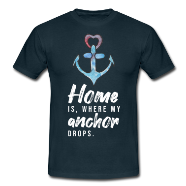 Einzug T-Shirt - Home is where my anchor drops Anker Heimat Zuhause