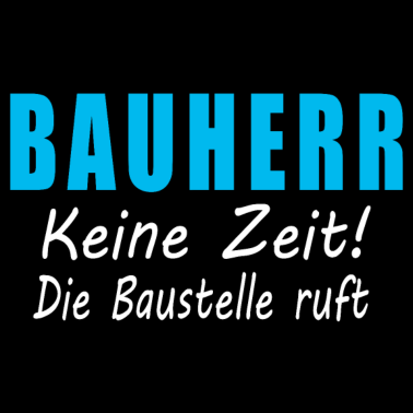 Motiv Bauherr Keine Zeit Die Baustelle Ruft