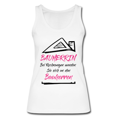 Einzug Tank Top - Hausbau Bauherrin Rechnungen Bauherr Spruch