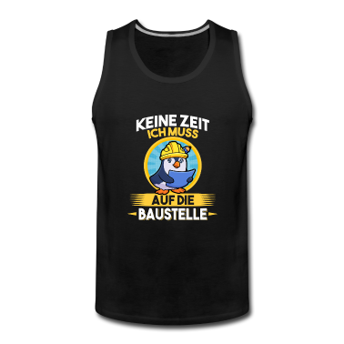 Einzug Tank Top - Keine Zeit ich muss auf die Baustelle Bauherr