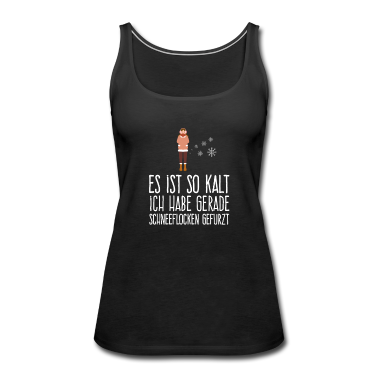 Einzug Tank Top - Es ist so kalt...habe gerade Schneeflocken gefurzt