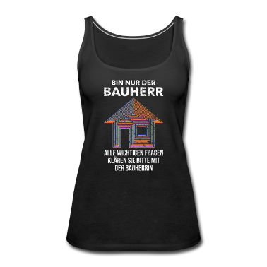 Einzug Tank Top - Bin nur der Bauherr Fragen zur Bauherrin Hausbau