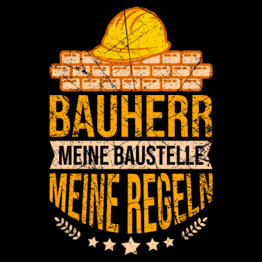 Motiv Bauherr Spruch meine Haus Baustelle meine Regeln