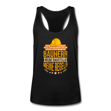 Einzug Tank Top - Bauherr Spruch meine Haus Baustelle meine Regeln
