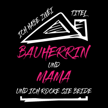 Motiv Bauherrin Mama Zwei Titel Lustiger Spruch