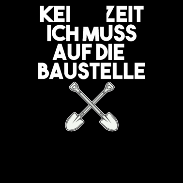 Motiv Keine Zeit ich muss auf die Baustelle Bauherr