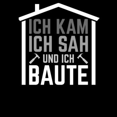 Motiv Ich kam ich sah und ich baute Bauherr Hausbau