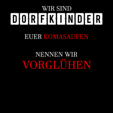 Motiv Dorfkind-er Koma-saufen vorglühen Spruch Motiv