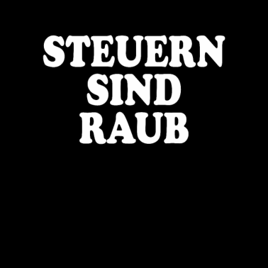 Motiv Steuern Sind Raub & Diebstahl Taxation Is Theft