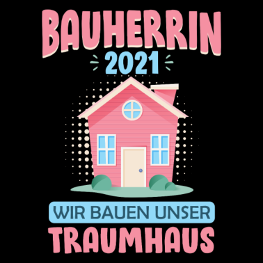 Motiv Bauherrin 2021 Frauen Geschenk zum Eigenheim