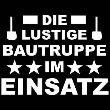 Motiv Die lustige Bautruppe im Einsatz
