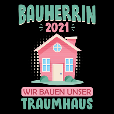 Motiv Bauherrin 2021 Wir bauen unser Traumhaus Geschenk