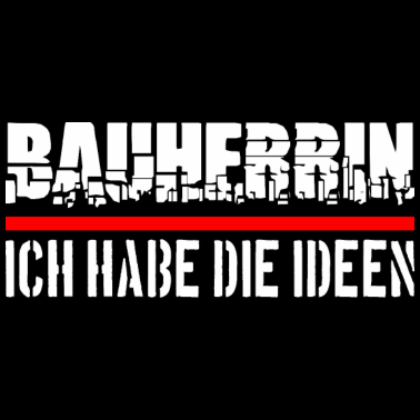 Motiv Bauherrin Ich habe die Ideen Partnershirt