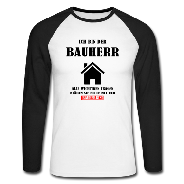 Einzug Langarmshirt - Ich bin der Bauherr Geschenk zum Richtfest