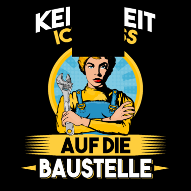 Motiv Keine Zeit ich muss auf die Baustelle Bauherr