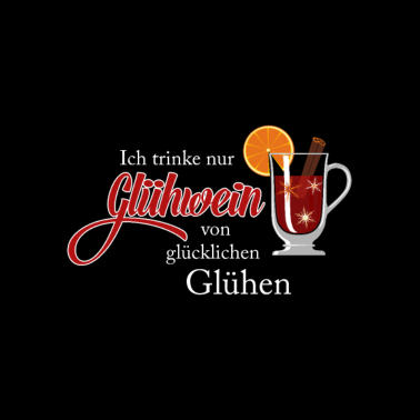 Motiv Ich trinke nur Glühwein von glücklichen Glühen