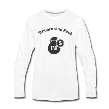 Einzug Langarmshirt - Steuern Sind Raub & Diebstahl Politik Ausnutzen