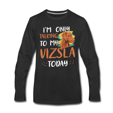Einzug Langarmshirt - Vizsla Hund Spruch für einen Magyar Vizsla