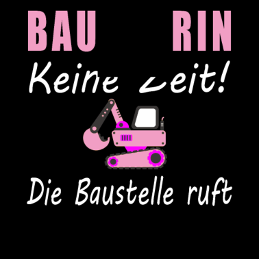 Motiv Bauherrin 2021 Keine Zeit Die Baustelle Ruft