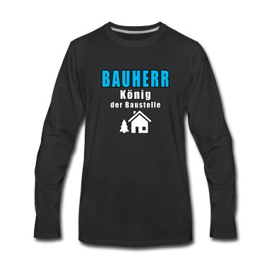 Einzug Langarmshirt - Bauherr König Der Baustelle
