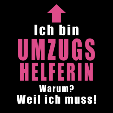 Motiv Ich Bin Umzugshelferin Warum Weil Ich Muss