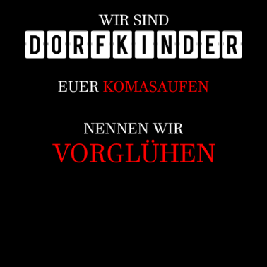 Motiv Dorfkind-er Koma-saufen vorglühen Spruch Motiv