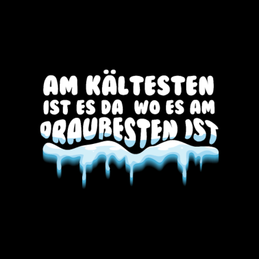 Motiv Am kältesten ist es da wo es am draußesten ist