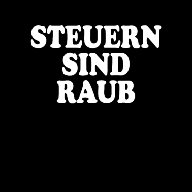 Motiv Steuern Sind Raub & Diebstahl Taxation Is Theft