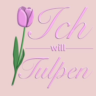 Motiv Ich will Tulpen I Frühjahr Ostern Blume Schön