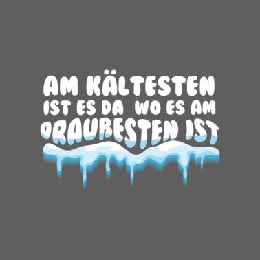 Motiv Am kältesten ist es da wo es am draußesten ist
