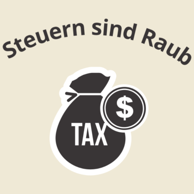 Motiv Steuern Sind Raub & Diebstahl Politik Ausnutzen