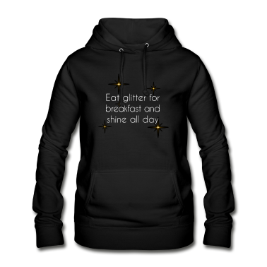 Einzug Hoodie - Iss Glitzer zum Frühstück und strahl den ganzen...