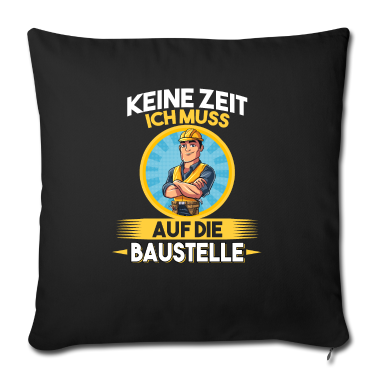 Einzug Kissenbezug - Keine Zeit ich muss auf die Baustelle Bauherr