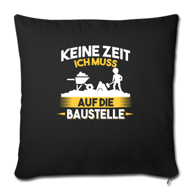 Einzug Kissenbezug - Keine Zeit ich muss auf die Baustelle Bauherr