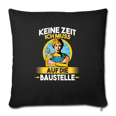 Einzug Kissenbezug - Keine Zeit ich muss auf die Baustelle Bauherr