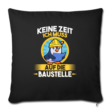 Einzug Kissenbezug - Keine Zeit ich muss auf die Baustelle Bauherr