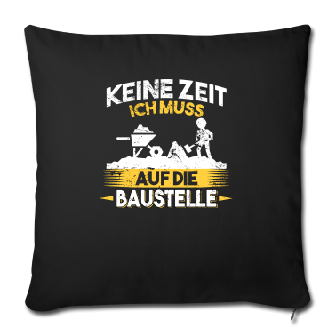 Einzug Kissenbezug - Keine Zeit ich muss auf die Baustelle Bauherr
